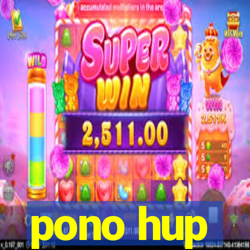 pono hup